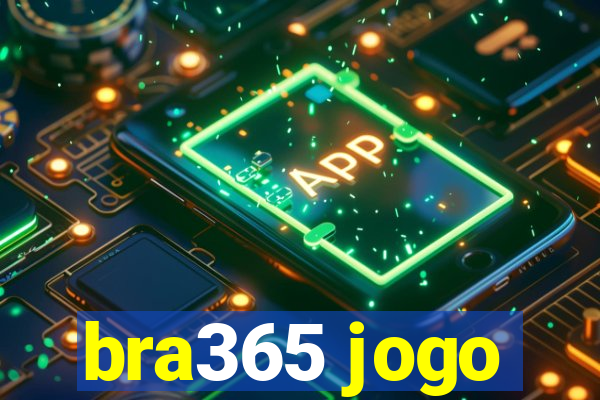 bra365 jogo